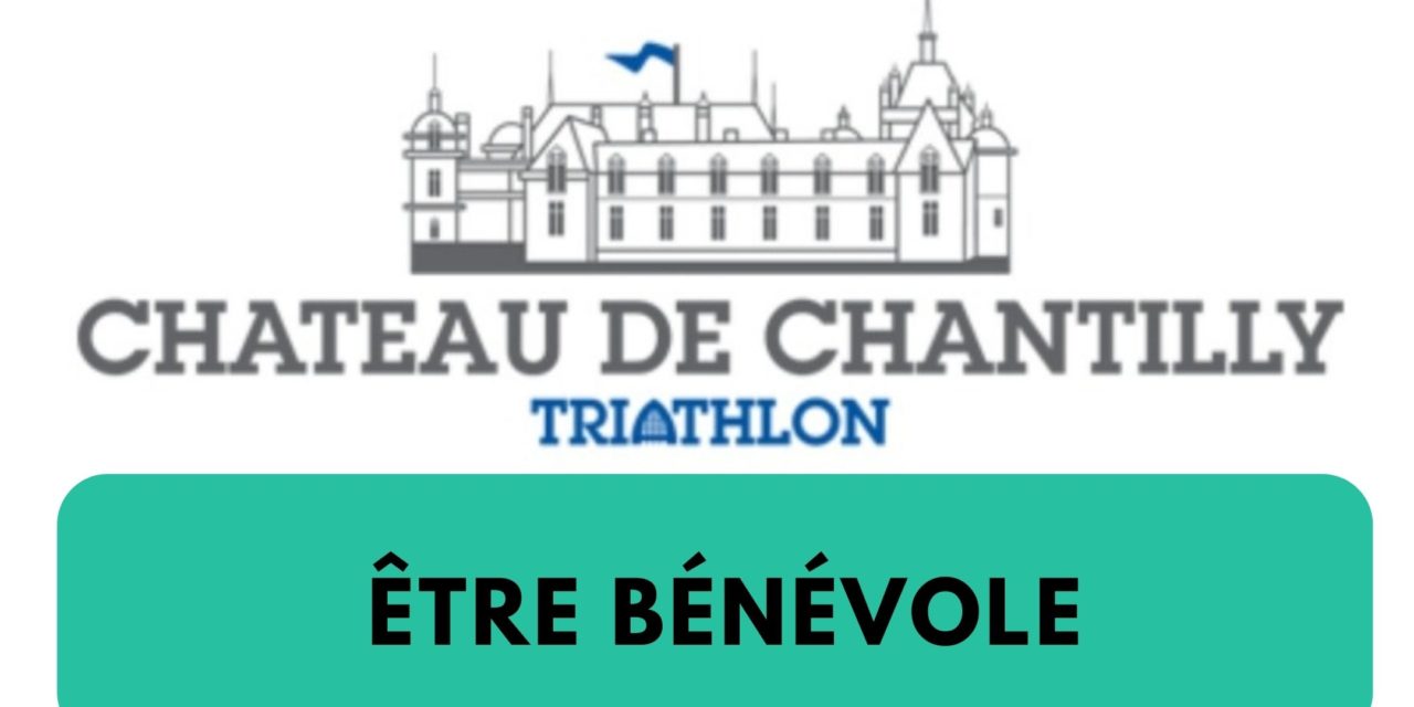 être bénévole au triathlon du château de chantilly